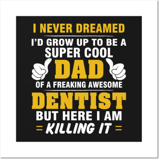 DENTIST Dad  – Super Cool Dad Of Freaking Awesome DENTIST Posters and Art